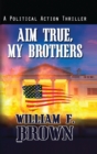 Image for Aim True, My Brothers : an Eddie Barnett FBI Counter-Terror Thriller