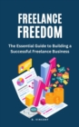Image for Freelance Freedom: The Essential Guide to Building a Successful Freelance Business