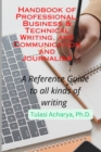 Image for Handbook of Professional, Business &amp; Technical Writing, and Communication and Journalism : A Reference Guide to all kinds of writing