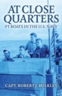 Image for At Close Quarters : PT Boats in the US Navy