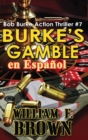 Image for Burke&#39;s Gamble, en Espa?ol : Bob Burke Action Thriller #7