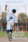 Image for The Day God Played Baseball