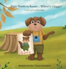 Image for Ziggy Wants to Know... Where&#39;s Chippy? A Story of True Friendship