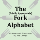 Image for The Totally Appropriate Fork Alphabet
