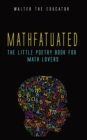 Image for Mathfatuated : The Little Poetry Book for Math Lovers