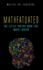 Image for Mathfatuated: The Little Poetry Book for Math Lovers