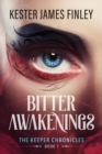 Image for Bitter Awakenings (The Keeper Chronicles, Book 1)