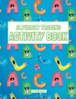 Image for Alphabet Tracing Activity Book : Practice Pen Control with Letters - Traceable Letters for Pre-K and Kindergarten for Ages 3-5