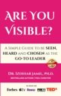 Image for Are You Visible?: A Simple Guide on How to be SEEN, HEARD, and CHOSEN as the GO-TO Leader