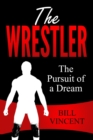 Image for Wrestler: The Pursuit of a Dream