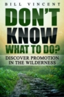 Image for Don&#39;t Know What to Do?: Discover Promotion in the Wilderness