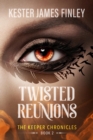 Image for Twisted Reunions (The Keeper Chronicles, Book 2)