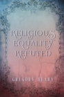 Image for Religious Equality Refuted