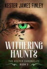 Image for Withering Haunts (The Keeper Chronicles, Book 3)
