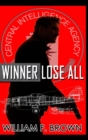 Image for Winner Lose All : An Ed Scanlon Spy vs Spy CIA Thriller