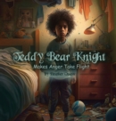 Image for Teddy Bear Knight Makes Anger Take Flight