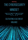 Image for Cybersecurity Mindset: Cultivating a Culture of Vigilance