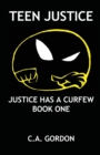 Image for Teen Justice : Justice Has a Curfew--Book One