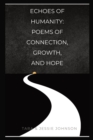 Image for Echoes of Humanity Poems of Connection, Growth, and Hope
