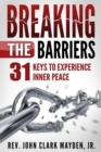 Image for Breaking the Barriers: 31 Keys to Experience Inner Peace