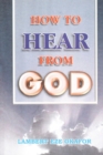 Image for HOW TO HEAR FROM GOD - LaFAMCALL