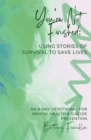 Image for You&#39;re Not Finished: Using Stories of Survival to Save Lives