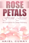 Image for Rose Petals From Jesus: An Invitation to Deep Intimacy