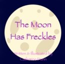 Image for The Moon Has Freckles