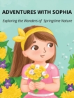 Image for Adventures with Sophia : Exploring the Wonders of Springtime Nature