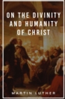 Image for On the Divinity and Humanity of Christ