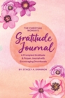 Image for The Christian Woman&#39;s Gratitude Journal : A Prompted Gratitude &amp; Prayer Journal with Encouraging Devotionals