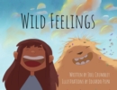 Image for Wild Feelings : Trusting God with our Big Emotions - Learning to Pray