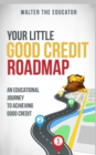 Image for Your Little Good Credit Roadmap: An Educational Journey to Achieving Good Credit