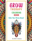 Image for Grow Therapy Coloring Book - Color Your Stress Away!