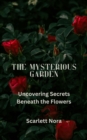 Image for Mysterious Garden: Uncovering Secrets Beneath the Flowers