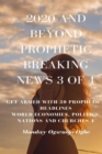 Image for 2020 and Beyond Prophetic Breaking News - 3 of 4: Get Armed with 39 Prophetic + Headlines World Economies, Politics, Nations and Churches