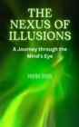 Image for Nexus of Illusions: A Journey through the Mind&#39;s Eye