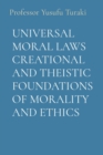 Image for UNIVERSAL MORAL LAWS CREATIONAL AND THEISTIC FOUNDATIONS OF MORALITY AND ETHICS