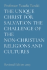 Image for THE UNIQUE CHRIST FOR SALVATION THE CHALLENGE OF THE NON-CHRISTIAN RELIGIONS AND CULTURES: Revised Edition 2019