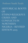 Image for HISTORICAL ROOTS OF ETHNO-RELIGIOUS CRISES AND CONFLICTS IN NORTHERN NIGERIA - REVISED EDITION 2019