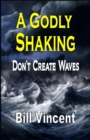 Image for A Godly Shaking : Don&#39;t Create Waves (Large Print Edition)