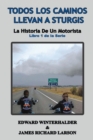 Image for Todos Los Caminos Llevan A Sturgis : La Historia De Un Motorista (Libro 1 de la Serie)