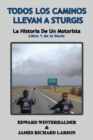 Image for Todos Los Caminos Llevan A Sturgis: La Historia De Un Motorista (Libro 1 de la Serie)