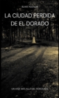 Image for La Ciudad Perdida de El Dorado : Un Viaje M?s all? del Horizonte