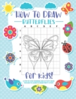 Image for How to Draw Butterflies : A Step-by-Step Drawing - Activity Book for Kids to Learn to Draw Pretty Butterflies