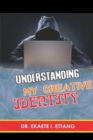 Image for Understanding Your Creative Identify: Spiritual Identity Theft Series - Volume 2