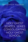 Image for HOLY GHOST SCHOOL SERIES CONSOLIDATING HOLY GHOST SCHOOL