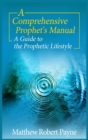 Image for A Comprehensive Prophet&#39;s Manual : A Guide to the Prophetic Lifestyle