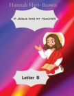 Image for If Jesus Was My Teacher : Letter B