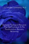 Image for Exploring Theological Resources That Can Contribute To The Transformation, Recovery, Reclaiming